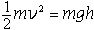 (1/2)mv^2=mgh